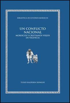 portada Un Conflicto Nacional: Moriscos y Cristianos Viejos en Valencia (Biblioteca de Estudios Moriscos)