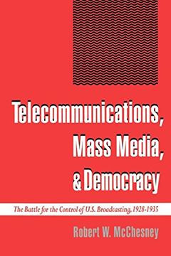 portada Telecommunications, Mass Media, and Democracy: The Battle for the Control of U. S. Broadcasting, 1928-1935 (en Inglés)