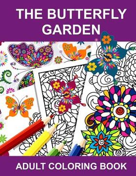 portada The Butterfly Garden: Adult Coloring Book (en Inglés)