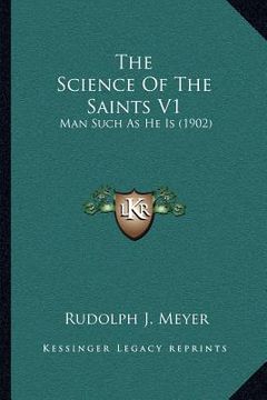portada the science of the saints v1: man such as he is (1902) (en Inglés)