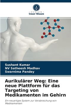 portada Aurikulärer Weg: Eine neue Plattform für das Targeting von Medikamenten im Gehirn (in German)