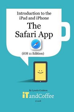 portada The Safari App on the iPad and iPhone (iOS 11 Edition): Introduction to the iPad and iPhone Series (in English)