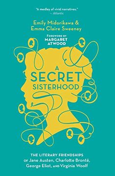 portada A Secret Sisterhood: The Literary Friendships of Jane Austen, Charlotte Brontë, George Eliot, and Virginia Woolf (en Inglés)