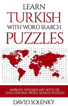 portada Learn Turkish with Word Search Puzzles: Learn Turkish Language Vocabulary with Challenging Word Find Puzzles for All Ages (en Inglés)