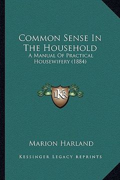 portada common sense in the household: a manual of practical housewifery (1884) a manual of practical housewifery (1884) (in English)