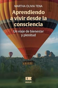 portada Aprendiendo a Vivir Desde la Consciencia: Un Viaje de Bienestar y Plenitud (Spanish Edition)