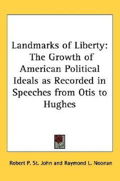 portada landmarks of liberty: the growth of american political ideals as recorded in speeches from otis to hughes (in English)