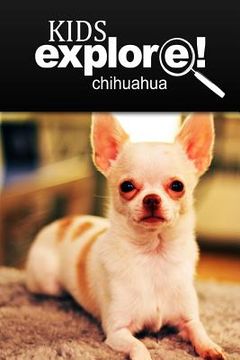 portada Chihuahua - Kids Explore: Animal books nonfiction - books ages 5-6 (en Inglés)
