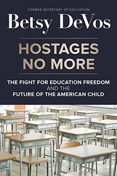 portada Hostages no More: The Fight for Education Freedom and the Future of the American Child (en Inglés)