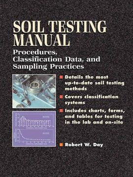 portada Soil Testing Manual: Procedures, Classification Data, and Sampling Practices (en Inglés)