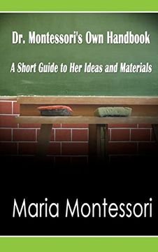portada Dr. Montessori'S own Handbook: A Short Guide to her Ideas and Materials (en Inglés)