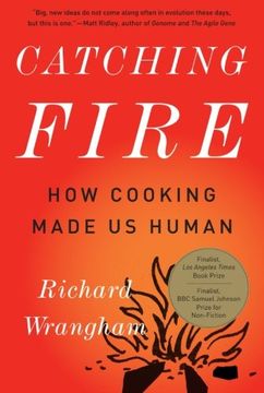 Catching Fire: How Cooking Made us Human 