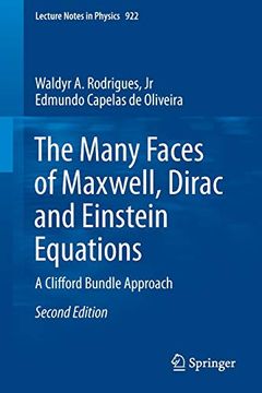 portada The Many Faces of Maxwell, Dirac and Einstein Equations: A Cliff ord Bundle Approach Second Edition: 922 (Lecture Notes in Physics) 