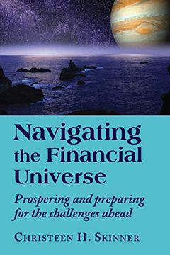 portada Navigating the Financial Universe: Prospering and Preparing for the Challenges Ahead (en Inglés)