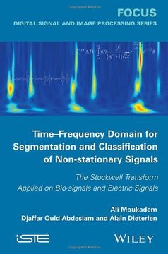 portada Time-frequency Domain For Segmentation And Classification Of Non-stationary Signals: The Stockwell Transform Applied On Bio-signals And Electric Signals (focus) (en Inglés)