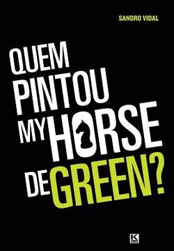 portada Quem pintou my horse de green (in Portuguese)