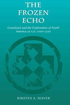 portada The Frozen Echo: Greenland and the Exploration of North America, ca. Am D. 1000-1500 (en Inglés)