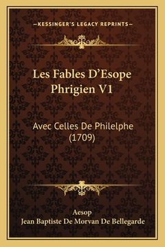 portada Les Fables D'Esope Phrigien V1: Avec Celles De Philelphe (1709) (en Francés)