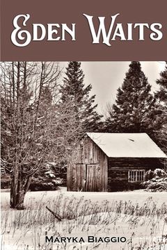 portada Eden Waits: A novel based on the true story of Michigan's Utopian community, Hiawatha Colony (en Inglés)