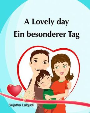 portada Kids Valentine book in German: A Lovely Day. Ein besonderer Tag: (Bilingual Edition) English German picture book for Children. Valentine books for ki (in German)