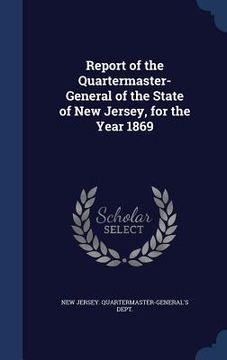 portada Report of the Quartermaster- General of the State of New Jersey, for the Year 1869 (en Inglés)