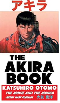 portada The Akira Book: Katsuhiro Otomo: The Movie and the Manga (libro en Inglés)
