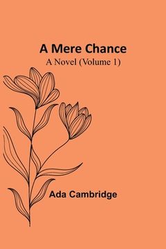 portada A Mere Chance: A Novel (Volume 1) (en Inglés)