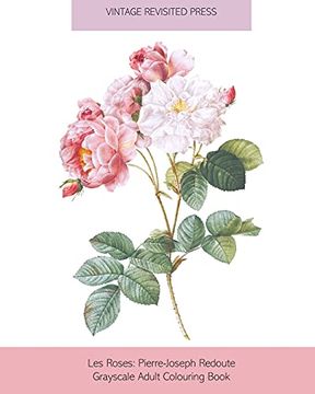 portada Les Roses: Pierre-Joseph Redoute Grayscale Adult Colouring Book (en Inglés)