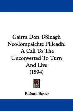 portada gairm don t-sluagh neo-iompaichte pilleadh: a call to the unconverted to turn and live (1894) (en Inglés)