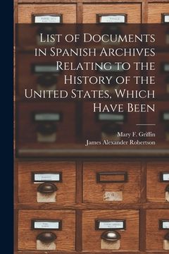 portada List of Documents in Spanish Archives Relating to the History of the United States, Which Have Been