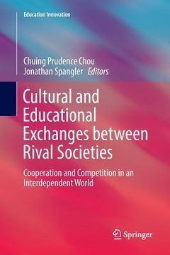 portada Cultural and Educational Exchanges Between Rival Societies: Cooperation and Competition in an Interdependent World (en Inglés)