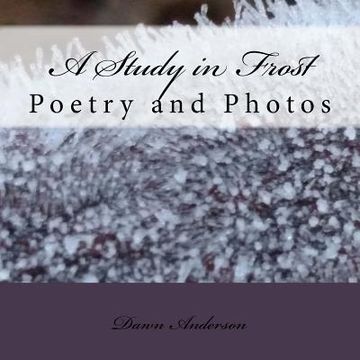 portada A Study in Frost: Poetry and Photos (en Inglés)
