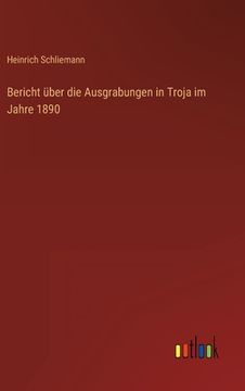 portada Bericht über die Ausgrabungen in Troja im Jahre 1890 (in German)