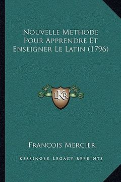 portada Nouvelle Methode Pour Apprendre Et Enseigner Le Latin (1796) (en Francés)