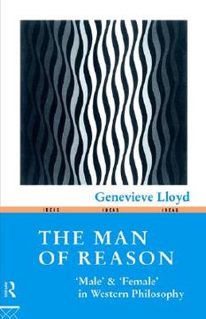 portada the man of reason: "male" and "female" in western philosophy (in English)