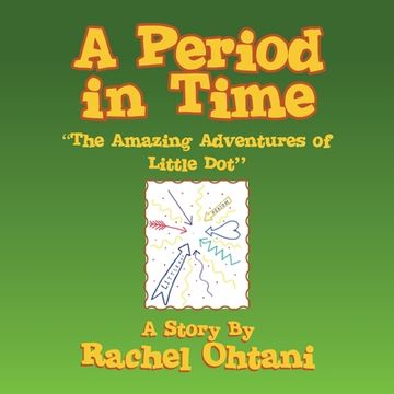 portada A Period in Time: the Amazing Adventures of Little Dot: ''The Amazing Adventures of Little Dot'' (en Inglés)