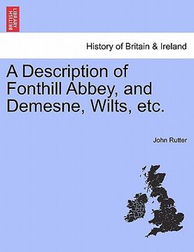 portada a description of fonthill abbey, and demesne, wilts, etc. (en Inglés)
