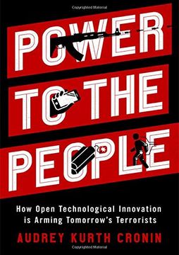 portada Power to the People: How Open Technological Innovation is Arming Tomorrow'S Terrorists (in English)