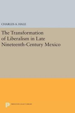 portada The Transformation of Liberalism in Late Nineteenth-Century Mexico (Princeton Legacy Library) (en Inglés)