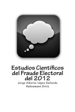 portada Estudios Científicos del Fraude Electoral del 2012 (in Spanish)