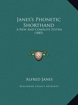 portada janes's phonetic shorthand: a new and complete system (1885) (en Inglés)