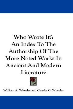 portada who wrote it?: an index to the authorship of the more noted works in ancient and modern literature (in English)