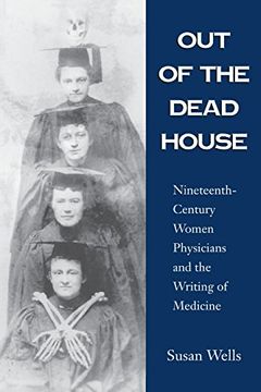 portada Out of the Dead House: Nineteenth-Century Women Physicians and the Writing of Medicine 