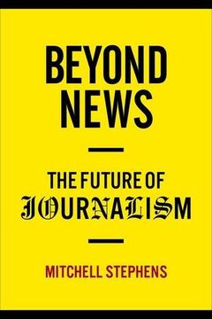 portada Beyond News: The Future of Journalism (Columbia Journalism Review Books) (en Inglés)