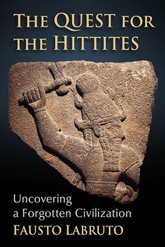 portada Quest for the Hittites: Uncovering a Forgotten Civilization (en Inglés)
