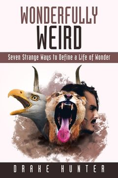 portada Wonderfully Weird: Seven Strange Ways to Define a Life of Wonder (en Inglés)
