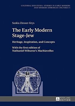 portada The Early Modern Stage-Jew: Heritage, Inspiration, and Concepts - With the first edition of Nathaniel Wiburne's "Machiavellus" (Kulturelle Identitaeten / Cultural Identities)
