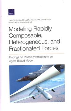 portada Modeling Rapidly Composable, Heterogeneous, and Fractionated Forces: Findings on Mosaic Warfare from an Agent-Based Model (en Inglés)