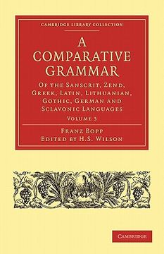 portada A Comparative Grammar of the Sanscrit, Zend, Greek, Latin, Lithuanian, Gothic, German, and Sclavonic Languages 3 Volume Paperback Set: A Comparative. (Cambridge Library Collection - Linguistics) (in English)
