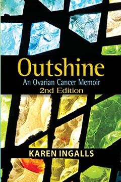 portada Outshine: An Ovarian Cancer Memoir: 2nd Edition 